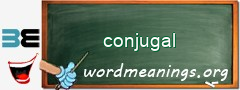 WordMeaning blackboard for conjugal